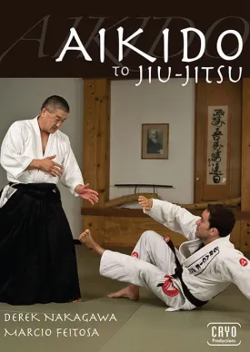 Aikido to BJJ DVD with Derek Nakagawa & Marcio Feitosa